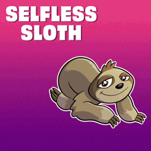 a cartoon sloth with the words selfless sloth behind it