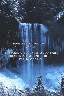a picture of a waterfall with the words have a beautiful day in christ on it