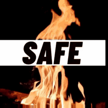 a picture of a fire with the word safe on it