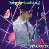 a poster that says happy tasking and starmaker on it