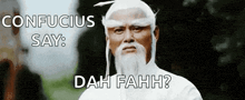 a man with a white beard is standing in front of a sign that says confucius say : dah fahh ?