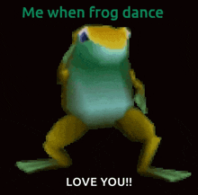 a frog is dancing with the words " me when frog dance love you "