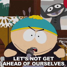 Lets Not Get Ahead Of Ourselves Eric Cartman GIF - Lets Not Get Ahead Of Ourselves Eric Cartman South Park GIFs