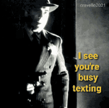 I See Youre Busy Texting Humphrey Bogart GIF - I See Youre Busy Texting Humphrey Bogart I See What Youre Doing GIFs