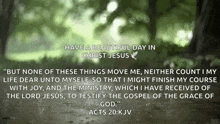 a quote from acts 20 : kjv that says have a beautiful day in christ jesus .