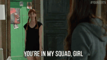 You'Re In My Squad, Girl GIF