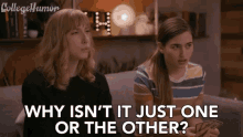College Humor Katie Marovitch GIF - College Humor Katie Marovitch Why Isnt It Just One Or The Other GIFs