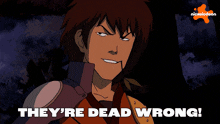 a cartoon of a man with the words they 're dead wrong