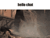 a picture of a building with smoke coming out of it and the words hello chat above it