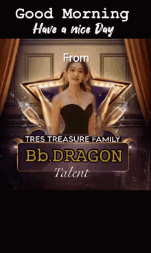 a poster that says good morning have a nice day from tres treasure family bb.dragon talent