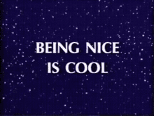 Be Nice GIF - Be Nice Being Nice Is Cool GIFs