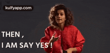 I Am Say Yes.Gif GIF - I Am Say Yes Taapsee Pannu Then GIFs