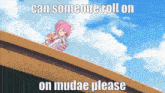 a picture of a girl with the words can someone roll on on mudae please below it