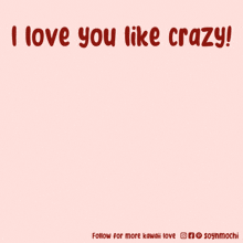 I-love-you-like-crazy I-love-you-so-much GIF