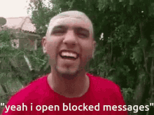 yeah i open blocked messages bald guy weird head shape