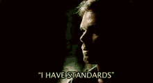 I Have Standards Standards GIF - I Have Standards Standards Dexter Morgan GIFs