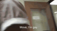 Move Gay GIF - Move Gay GIFs