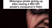 a pirate is giving up after seeing a mo od pirate 's conqueror 's haki :
