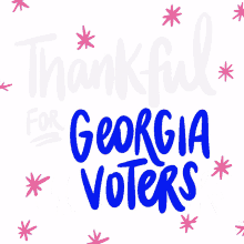 thankful for georgia thankful georgia voters georgia organizers thankful for