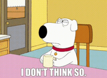 Family Guy Brian Griffin GIF - Family Guy Brian Griffin I Dont Think So GIFs