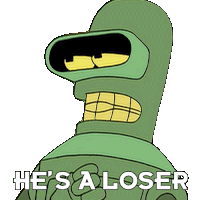 Hes A Loser Bender Sticker - Hes A Loser Bender Futurama Stickers