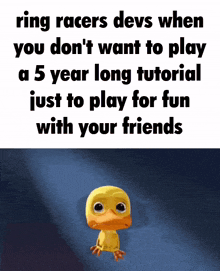 a picture of a duck with a caption that says ring racers devs when you don