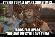 a screenshot of a video game character that says tacos fall apart too and we still love them