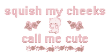 call me cute squish my cheeks bear cutie chubby cheeks