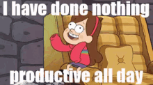 I Have Done Nothing Productive All Day GIF - Not GIFs