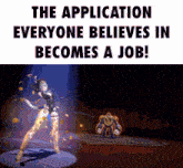 a poster that says " the application everyone believes in becomes a job " on it