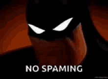 no spamming batman