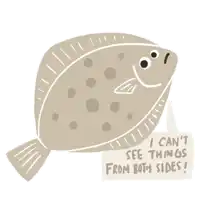 a fish with a sign that says i can t see things from both sides