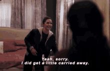 New Amsterdam Lauren Bloom GIF - New Amsterdam Lauren Bloom Yeah Sorry I Did Get A Little Carried Away GIFs