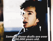 a picture of a man with the words some of those skulls are over 200,000 years old on it