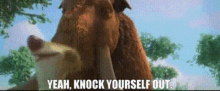 Ice Age Manny GIF - Ice Age Manny Yeah Knock Yourself Out GIFs