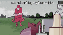 a cartoon character with the words me unleashing my inner alpha on the bottom