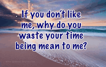 dont waste your time do not waste time why being mean your mean