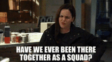 brooklyn nine nine amy santiago have we ever been there together as a squad squad
