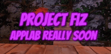 a sign that says project fiz applab really soon in purple letters
