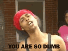 Dumb You Are Really Dumb GIF - Dumb You Are Really Dumb You Are So Dumb GIFs