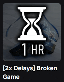 a broken game with 2x delays and 1 hr