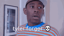 Tyler Forgor I Forgor GIF - Tyler Forgor I Forgor I Forgot GIFs