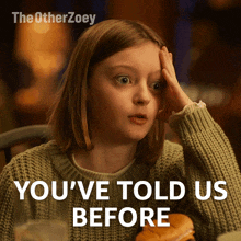 You'Ve Told Us Before The Other Zoey GIF - You'Ve Told Us Before The Other Zoey You'Ve Already Said GIFs