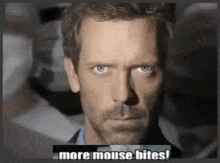 a close up of a man 's face with a caption saying more mouse bites