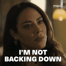 a woman says i 'm not backing down