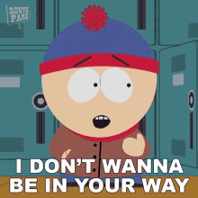 I Dont Wanna Be In Your Way Stan Marsh GIF