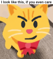 a yellow cat with an angry face and a red bow tie says " i look like this if you even care "