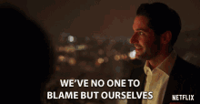 Weve No One To Blame But Ourselves Lucifer Morningstar GIF - Weve No One To Blame But Ourselves Lucifer Morningstar Tom Ellis GIFs