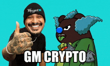 a man giving a thumbs up next to a cartoon bear with the words gm crypto on it
