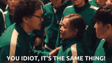 a group of people are standing in a room with the words " you idiot it 's the same thing " on the bottom